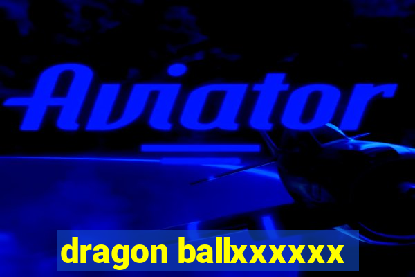 dragon ballxxxxxx